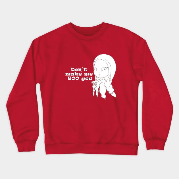 don't make me boo you Crewneck Sweatshirt by loulousworld